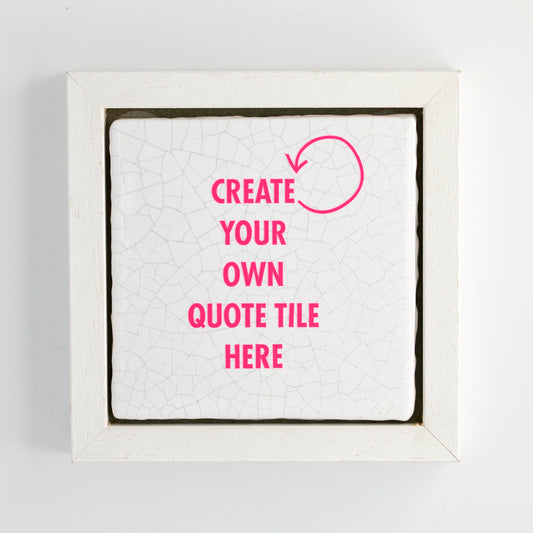 CREATE YOUR OWN TILE