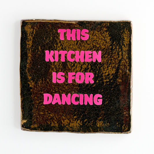 THIS KITCHEN IS FOR DANCING