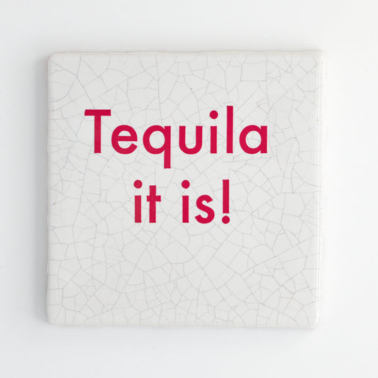 TEQUILA IT IS!