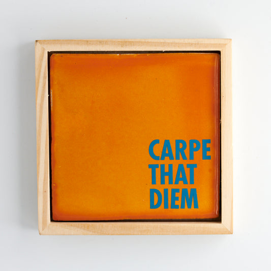 CARPE THAT DIEM